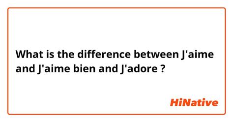 difference between j'aime and i'adore.